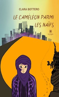 Le Caméléon parmi les naïfs - Clara Bottero - ebook
