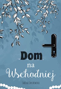 Dom na Wschodniej - Sabina Jakubowska - ebook + książka