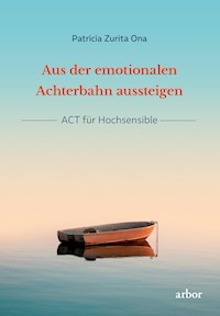Aus der emotionalen Achterbahn aussteigen - Patricia Zurita Ona - ebook