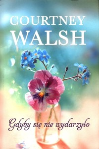Gdyby się nie wydarzyło - Walsh Courtney - ebook + książka