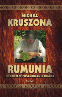 Rumunia. Podróże w poszukiwaniu diabła - Michał Kruszona - ebook