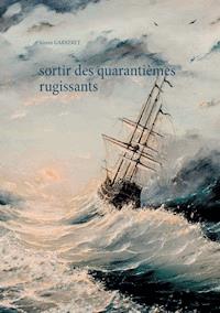 Sortir des quarantièmes rugissants - Aimée Garneret - ebook