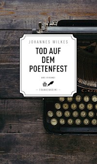 Tod auf dem Poetenfest - Frankenkrimi - Johannes Wilkes - ebook