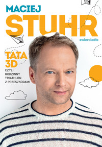 Tata 3D czyli rodzinny triathlon z przeszkodami - Maciej Stuhr - ebook + audiobook
