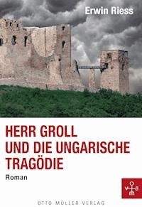 Herr Groll und die ungarische Tragödie - Erwin Riess - ebook