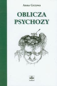 Oblicza psychozy - Anna Grzywa - książka