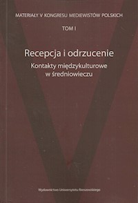 Recepcja i odrzucenie Kontakty międzykulturowe w średniowieczu -  - książka