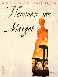 Flammen um Margot - Anny von Panhuys - ebook