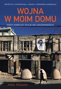 Wojna w moim domu. Kiedy konflikt staje się codziennością - Paweł Pieniążek - ebook + audiobook + książka