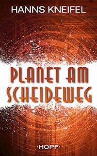 Planet am Scheideweg - Hanns Kneifel - ebook