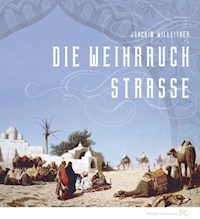 Die Weihrauchstraße - Joachim Willeitner - ebook
