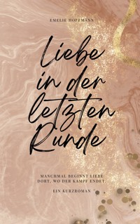 Liebe in der letzten Runde - Emelie Hoffmann - ebook