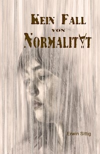 Kein Fall von Normalität - Erwin Sittig - ebook