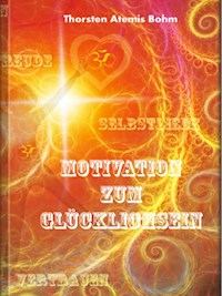 Motivation zum Glücklichsein - Thorsten Böhm - ebook