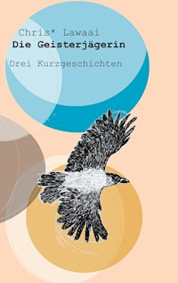Die Geisterjägerin - Chris* Lawaai - ebook