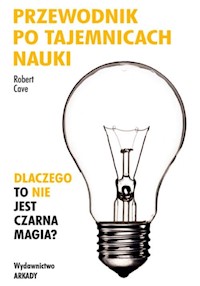 Przewodnik po tajemnicach nauki - Cave Robert - książka