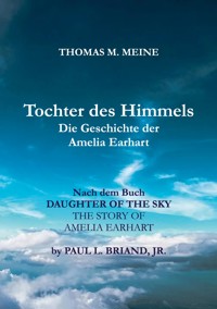 TOCHTER DES HIMMELS - Die Geschichte der Amelia Earhardt - Paul L. Briand, Jr. - ebook