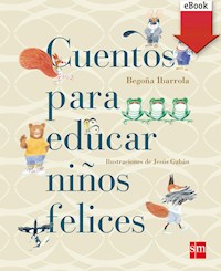 Cuentos para educar niños felices - Ibarrola Begona - ebook