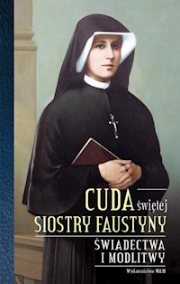 Cuda świętej Siostry Faustyny -  - książka