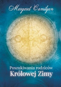 Poszukiwania rodziców Królowej Zimy - Margaret Camilyan - książka