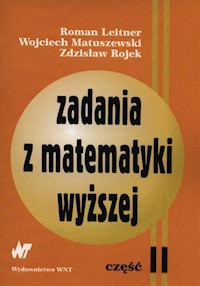 Zadania z matematyki wyższej Część 2 - Leitner Roman, Matuszewski Wojciech, Rojek Zdzisław - książka