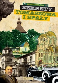 Sekrety Tomaszowa i Spały - Andrzej Kobalczyk - książka