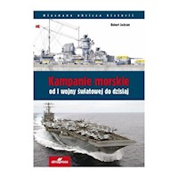 Kampanie morskie od I wojny światowej do dzisiaj - Robert Jackson - książka