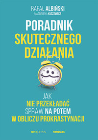 Poradnik skutecznego działania. Jak nie przekładać spraw na potem w obliczu prokrastynacji - Rafał Albiński, Magdalena Kuszewska - audiobook + książka