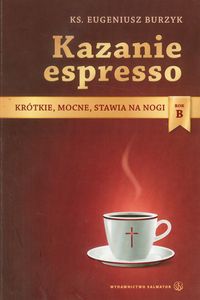 Kazanie espresso Rok B - Burzyk Eugeniusz - książka