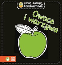 Rosnę i poznaję kontrastowe Owoce i warzywa - zbiorowa praca - książka