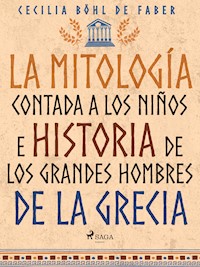 La mitología contada a los niños e historia de los grandes hombres de la Grecia - Cecilia Böhl de Faber - ebook