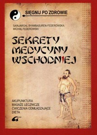 Sekrety medycyny wschodniej - Byambasuren-Federowska Sainjargal, Federowski Michał - książka