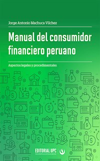 Manual del consumidor financiero peruano - Jorge Antonio Machuca Vílchez - ebook