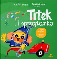 Titek i sprzątanko - Młodnicka Urszula, Waligóra Agnieszka Magdalena - książka