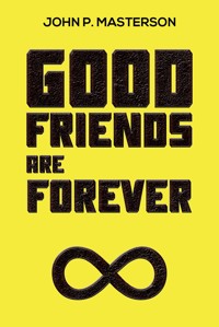 Good Friends Are Forever - John P. Masterson - ebook