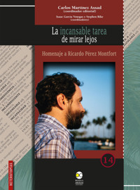 La incansable tarea de mirar lejos - Carlos Martínez Assad - ebook