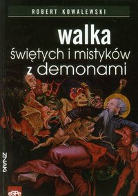 Walka świętych i mistyków z demonami - Kowalewski Robert - książka