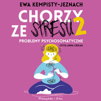 Chorzy ze stresu 2. Problemy psychosomatyczne - Ewa Kempisty-Jeznach - ebook + audiobook