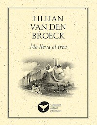 Me lleva el tren - Lilian Broeck Van Den - ebook