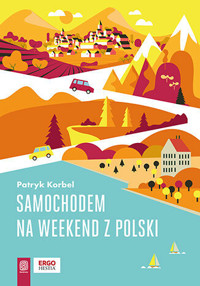 Samochodem na weekend z Polski - Patryk Korbel - książka