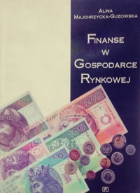 Finanse w gospodarce rynkowej - Majchrzycka-Guzowska Alina - ebook