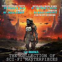 The Collection of Sci-Fi Masterpieces (50 + books ) - Ray Bradbury, Isaac Asimov, E.M. Forster, Philip K. Dick, Clifford D. Simak, Wilbur S. Peacock, Fredric Brown, Kurt Vonnegut, Jerry Sohl, Robert Louis Stevenson,  Arthur Machen, Poul Anderson, Jules Verne, H. G. Wells - audiobook