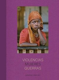 Violencias Mujeres Guerras - Gervasio Sánchez - ebook