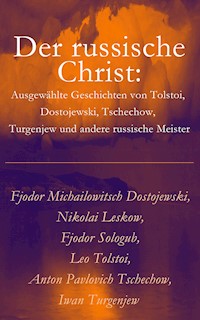 Der russische Christ: Ausgewählte Geschichten von Tolstoi, Dostojewski, Tschechow, Turgenjew und andere russische Meister) - Fjodor Michailowitsch Dostojewski - ebook