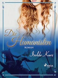 Die Humanisten Eine Novelle - Isolde Kurz - ebook