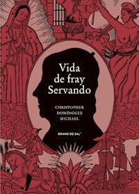 Vida de fray Servando - Christopher Domínguez Michael - ebook