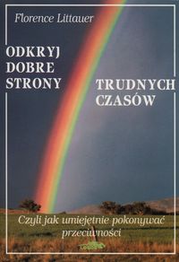 Odkryj dobre strony trudnych czasów - Littauer Florence - książka