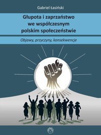 Głupota i zaprzaństwo we współczesnym polskim społeczeństwie - Łasiński Gabriel - ebook