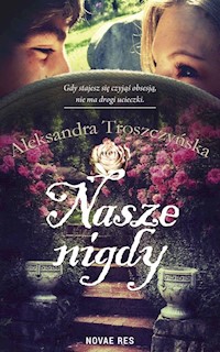 Nasze nigdy - Aleksandra Troszczyńska - ebook + audiobook + książka