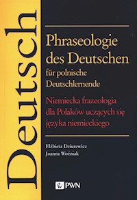 Phraseologie des Deutschen für polnische Deutschlernende - Dziurewicz Elżbieta, Woźniak Joanna - książka
